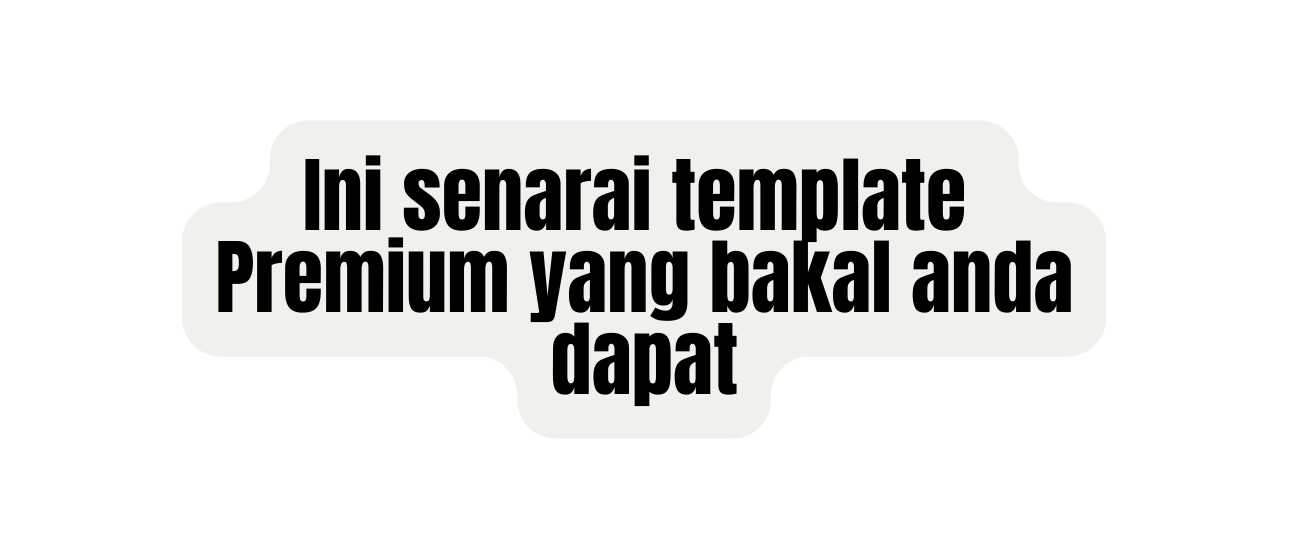 Ini senarai template Premium yang bakal anda dapat